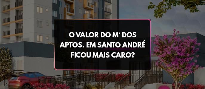 Apartamentos em Santo André estão mais caros?